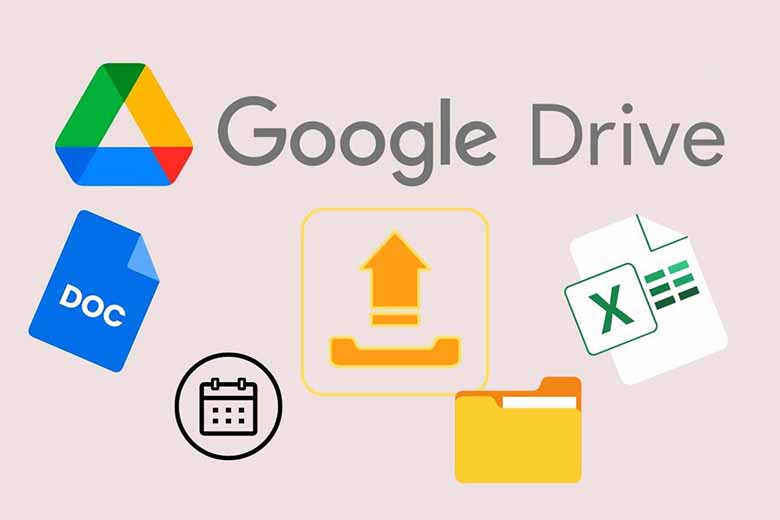 Cách up file lên Google Drive nhanh chóng, ai cũng làm được