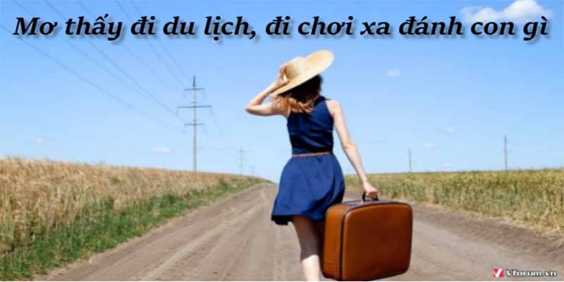 Giấc mơ du lịch: Lựa chọn số đẹp dựa trên địa điểm và phương tiện