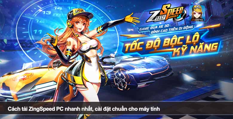 Cách tải ZingSpeed PC nhanh nhất, cài đặt chuẩn cho máy tính 