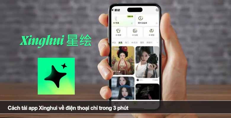 Cách tải app Xinghui về điện thoại chỉ trong 3 phút
