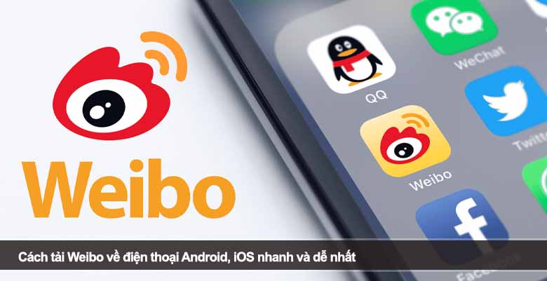 Cách tải Weibo về điện thoại Android, iOS nhanh và dễ nhất 