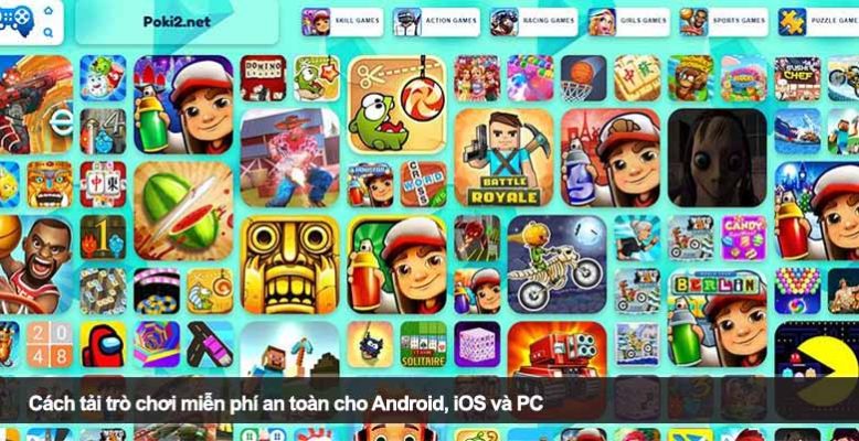 Cách tải trò chơi miễn phí an toàn cho Android, iOS và PC