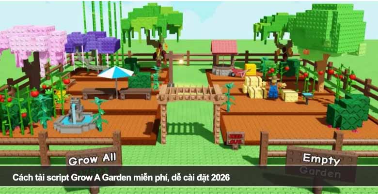 Cách tải script Grow A Garden miễn phí, dễ cài đặt 2026 