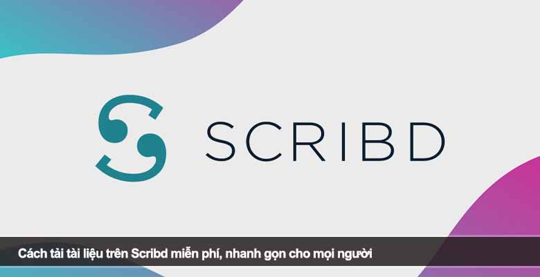Cách tải tài liệu trên Scribd miễn phí, nhanh gọn cho mọi người 