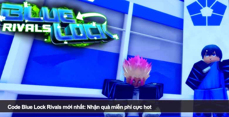 Code Blue Lock Rivals mới nhất 2026: Nhận quà miễn phí cực hot 