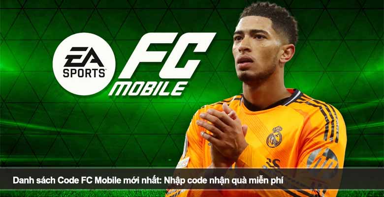Danh sách Code FC Mobile mới nhất 2026: Nhập code nhận quà miễn phí 