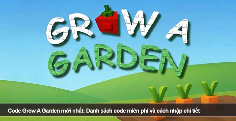 Code Grow A Garden mới nhất: Danh sách code miễn phí và cách nhập chi tiết 