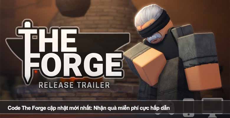 Code The Forge cập nhật mới nhất: Nhận quà miễn phí cực hấp dẫn 