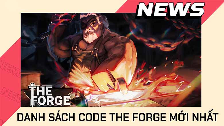 Code The Forge cập nhật mới nhất: Nhận quà miễn phí cực hấp dẫn 