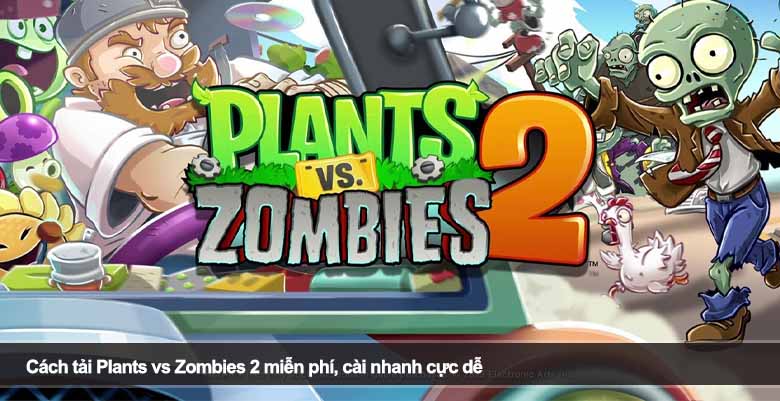 Cách tải Plants vs Zombies 2 miễn phí, cài nhanh cực dễ 