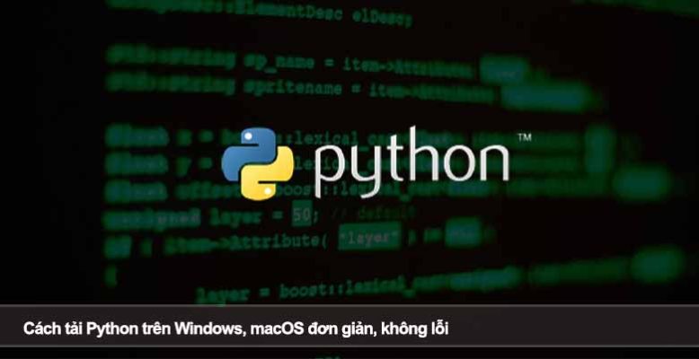Cách tải Python trên Windows, macOS đơn giản, không lỗi