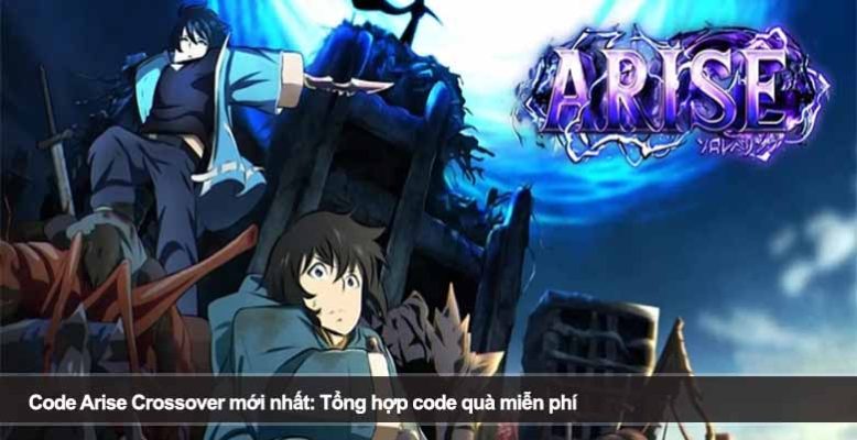 Code Arise Crossover mới nhất 2026: Tổng hợp code quà miễn phí