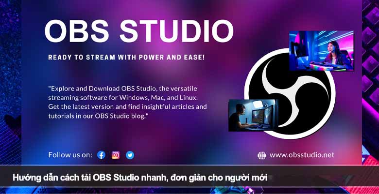 Hướng dẫn cách tải OBS Studio nhanh, đơn giản cho người mới 