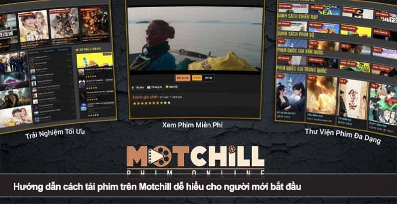 Hướng dẫn cách tải phim trên Motchill dễ hiểu cho người mới bắt đầu
